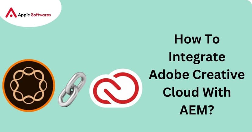 How To Integrate Adobe Creative Cloud With AEM | Appic Softwares