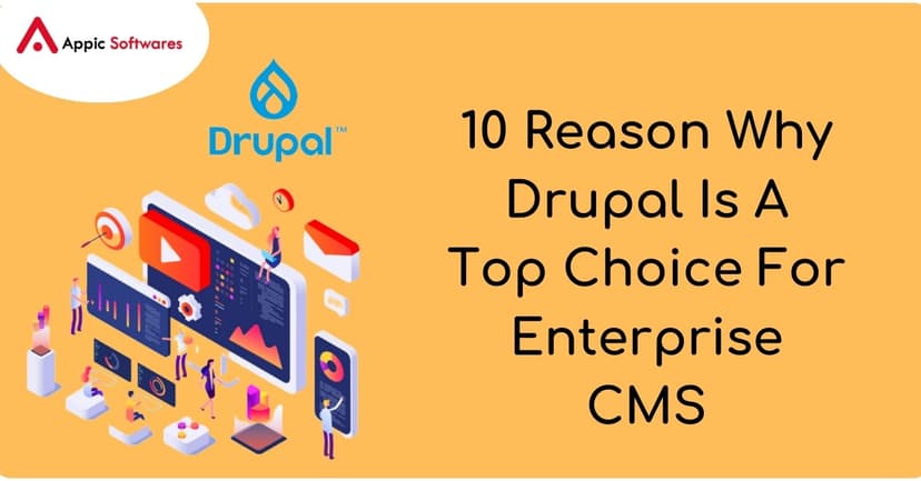 Reason Why Drupal Is A Top Choice For Enterprise CMS | Appic Softwares