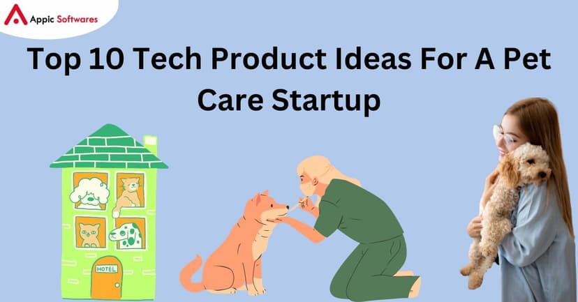 Tech Product Ideas For A Pet Care Startup | Appic Softwares