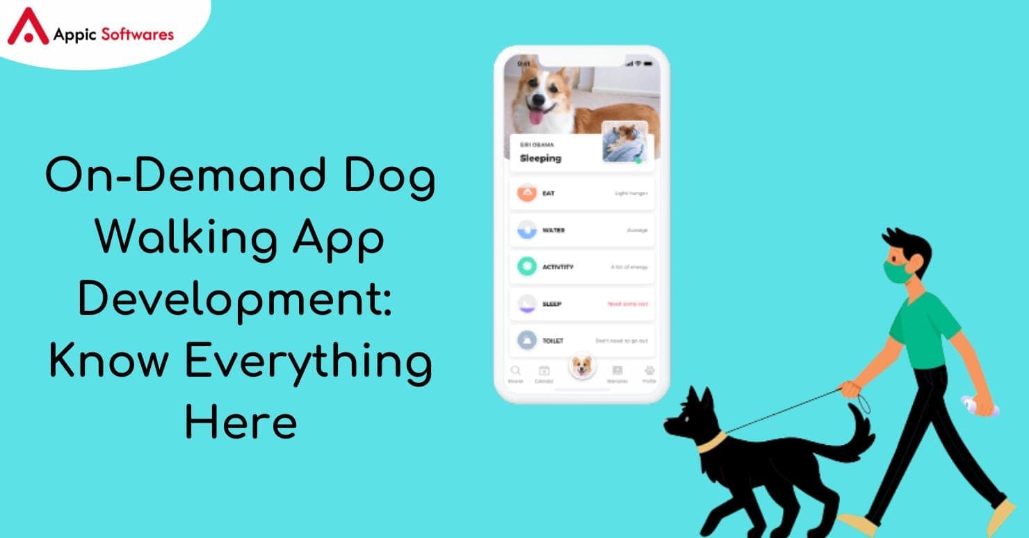 On-Demand Dog Walking App Development | Appic Softwares