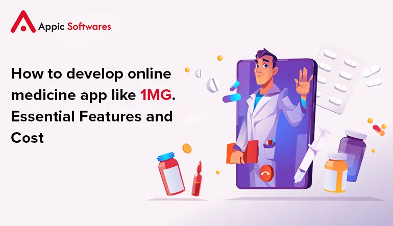Medicine app like 1MG. essential features and cost