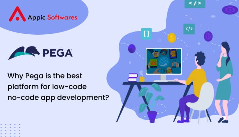 Why Pega is best for low-code no-code app development