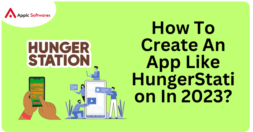 Create an app like hungerstation | Appic Softwares