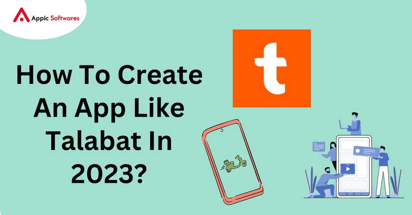 Create An App Like Talabat | Appic Softwares