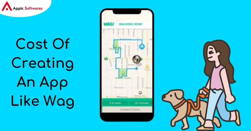 Cost Of Creating An App Like Wag | Appic Softwares
