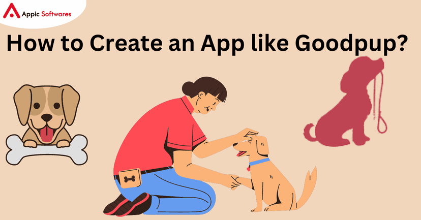 How to Create an App like Goodpup | Appic Softwares