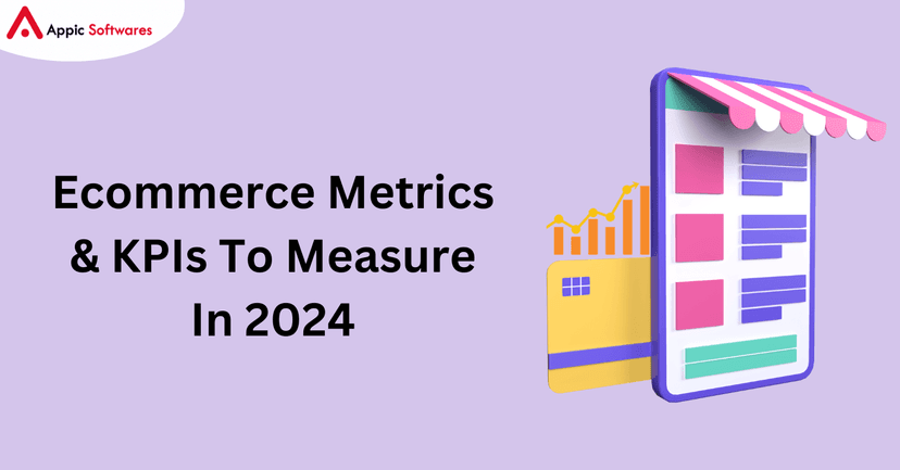 Ecommerce Metrics & KPIs To Measure | Appic Softwares