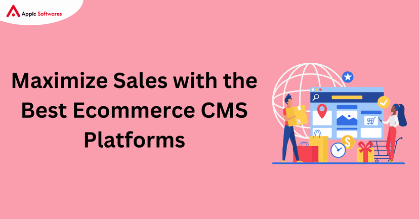 Best Ecommerce CMS Platforms | Appic Softwares
