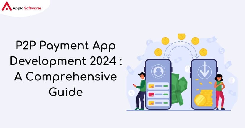 P2P Payment App Development : A Comprehensive Guide