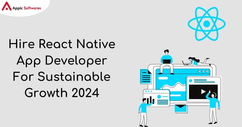 Hire React Native App Developer For Sustainable Growth 2024