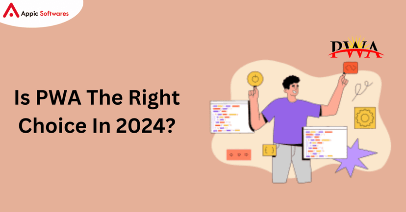 PWA The Right Choice | Appic Softwares