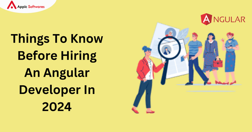 Things To Know Before Hiring An Angular Developer In 2024
