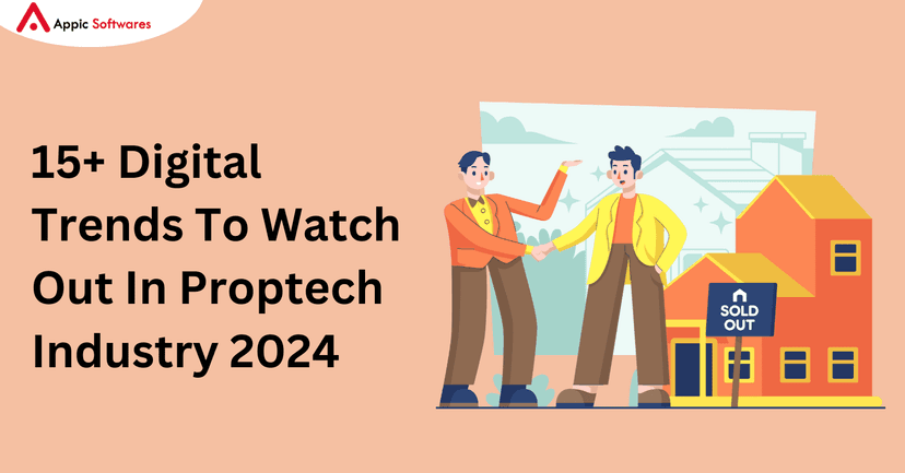 15+ Digital Trends To Watch Out In Proptech Industry | Appic Softwares