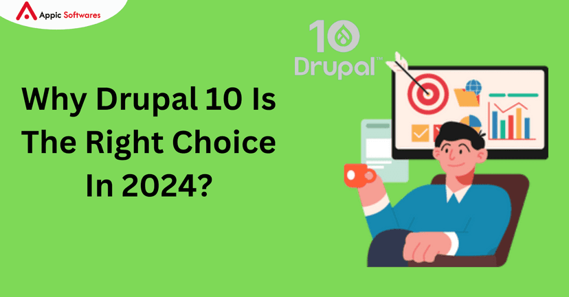 Why Drupal 10 Is The Right Choice | Appic Softwares
