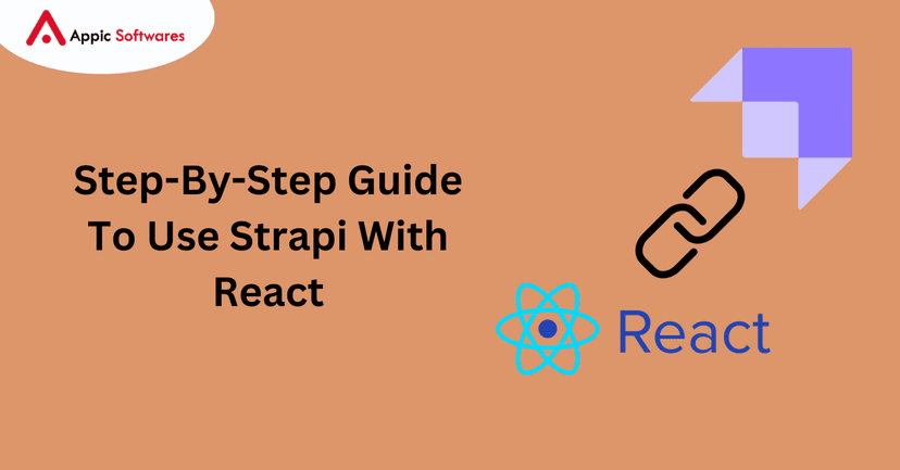 Step-By-Step Guide To Use Strapi With React | Appic Softwares