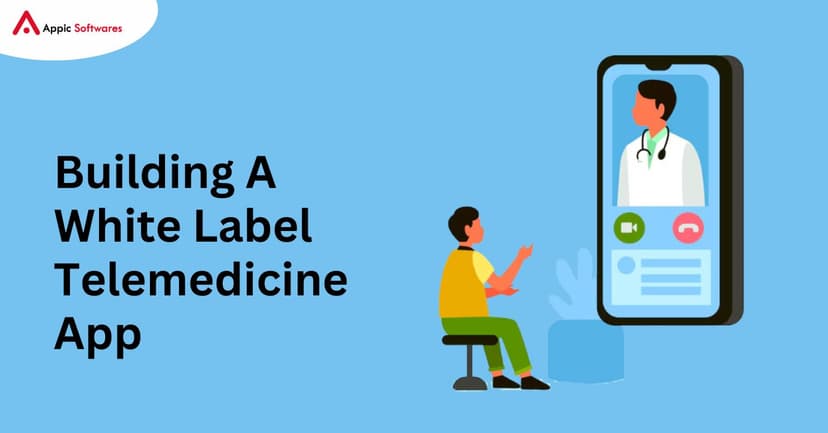 White Label Telemedicine App | Appic Softwares