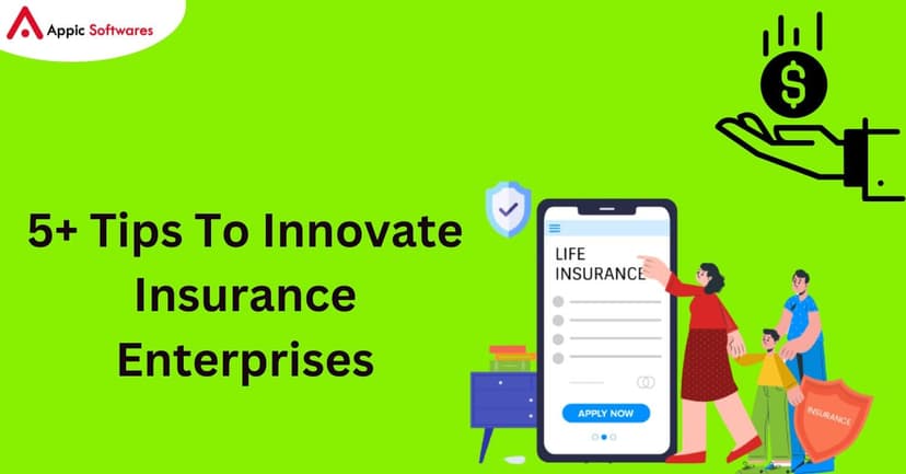 5+ Tips To Innovate Insurance Enterprises