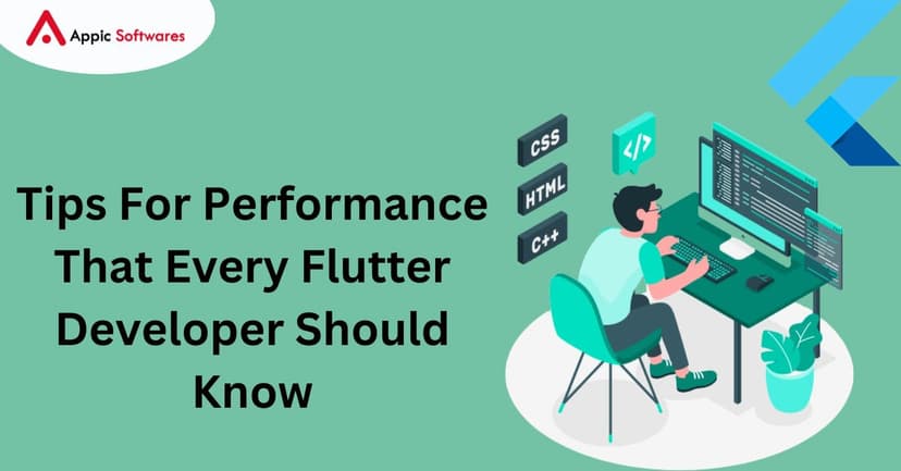 Tips For Performance That Every Flutter Developer Should Know | Appic Softwares