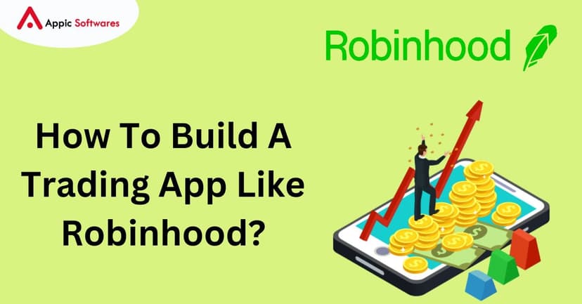 How To Build A Trading App Like Robinhood | Appic Softwares
