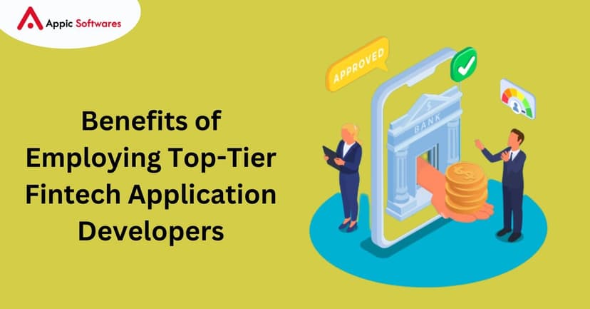 Benefits of Employing Top-Tier Fintech Application Developers