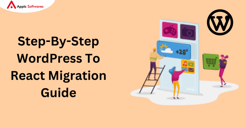 Step-By-Step WordPress To React Migration Guide | Appic Softwares