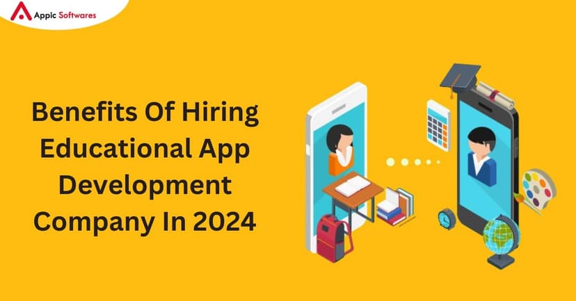 Benefits Of Hiring Educational App Development Company | Appic Softwares