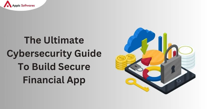 The Ultimate Cybersecurity Guide to Build Secure Financial App