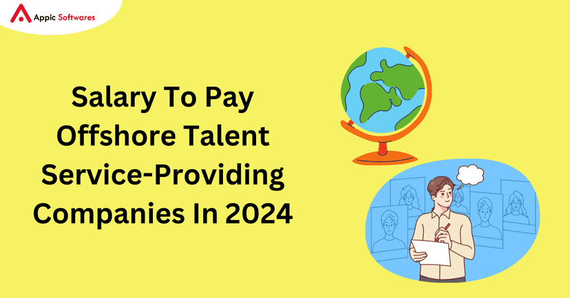 salary to pay offshore talent | Appic Softwares