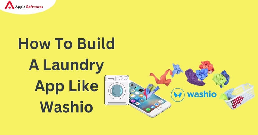 How To Build A Laundry App Like Washio | Appic Softwares