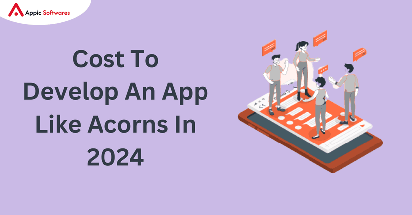Cost To Develop An App Like Acorns | Appic Softwares