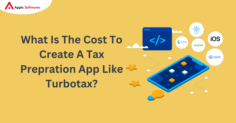 What Is The Cost To Create A Tax Prepration App Like Turbotax | Appic Softwares