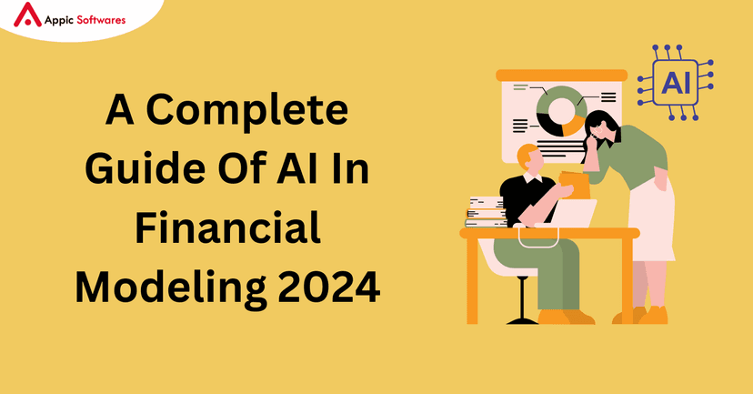 A Complete Guide Of AI In Financial Modeling | Appic Softwares
