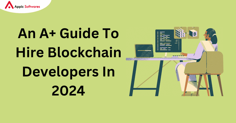 An A+ Guide To Hire Blockchain Developers In 2024 | Appic Softwares