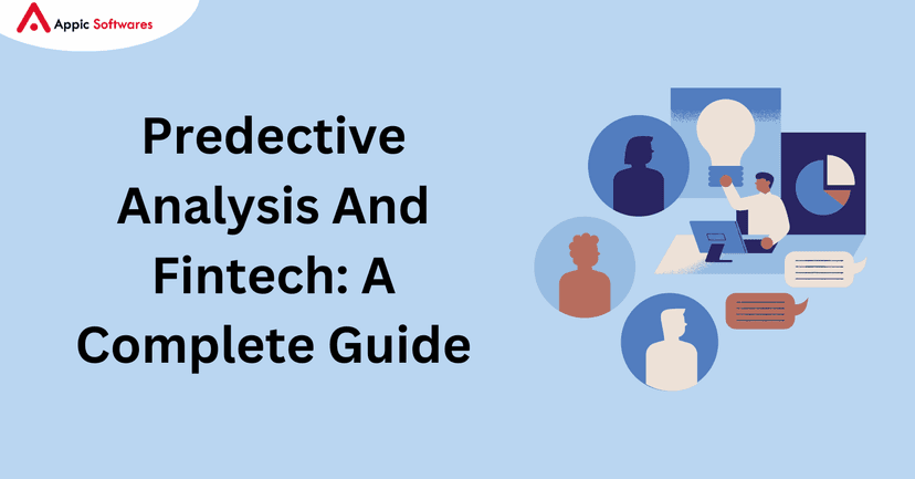 Predective Analysis And Fintech: A Complete Guide | Appic Softwares