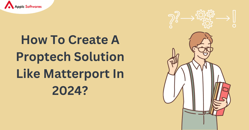 How To Create A Proptech Solution Like Matterport In 2024?