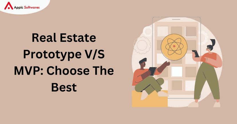 Real Estate Prototype V/S MVP: Choose The Best | Appic Softwares