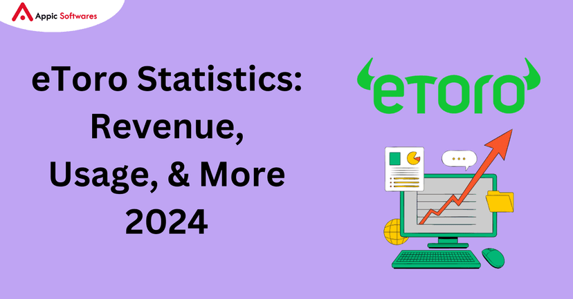 eToro Statistics: Revenue, Usage, & More | Appic Softwares