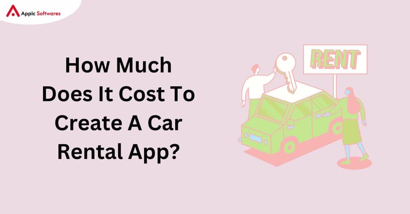Cost To Create A Car Rental App | Appic Softwares