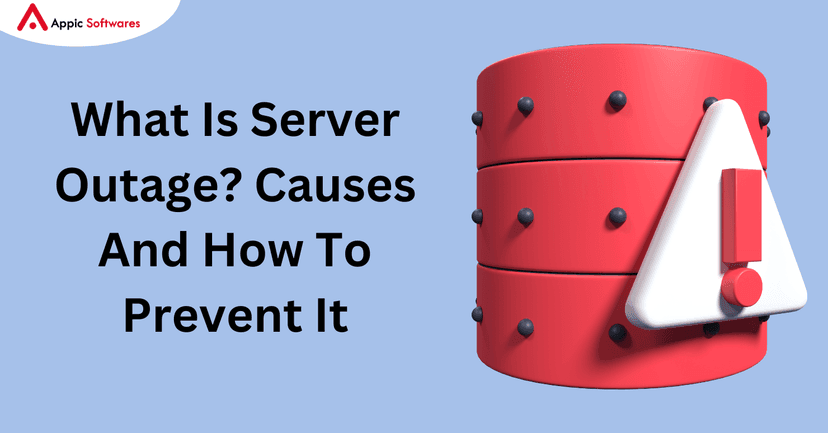 What Is Server Outage? Causes And How To Prevent It | Appic Softwares