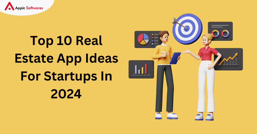 Top 10 Real Estate App Ideas For Startups | Appic Softwares