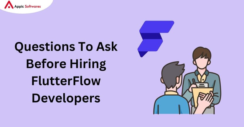 questions to ask FlutterFlow developers | Appic Softwares