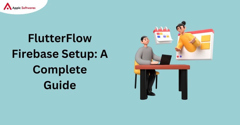 FlutterFlow Firebase Setup | Appic Softwares