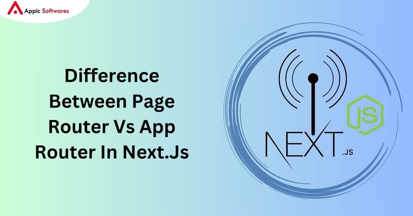 Difference Between Page Router Vs App Router In Next.Js | Appic Softwares