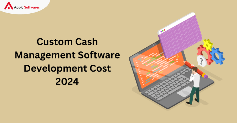Custom Cash Management Software Development Cost | Appic Softwares