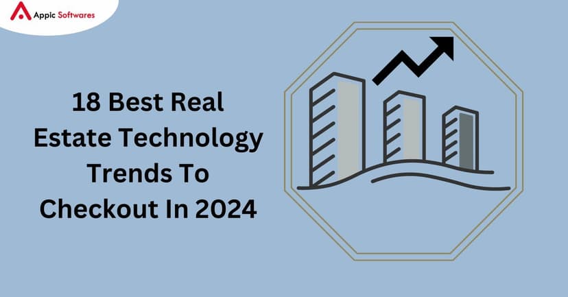 Real Estate Technology Trends To Checkout | Appic Softwares