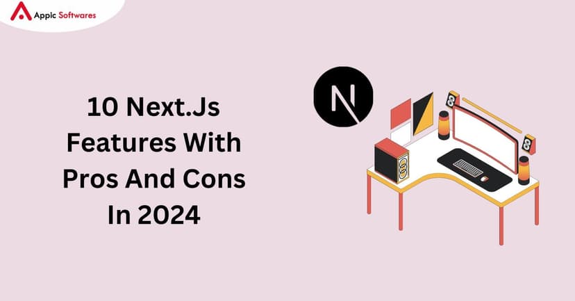Next.js features, advantages and disaddvantages