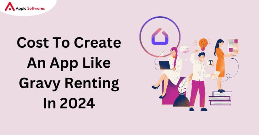 Cost To Create An App Like Gravy Renting | Appic Softwares