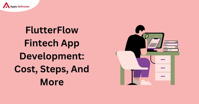 Flutterflow fintech app development | Appic Softwares