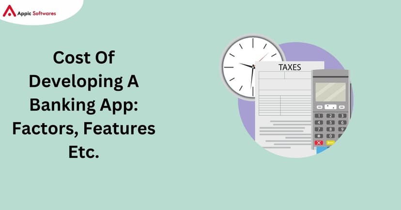 Cost Of Developing A Banking App | Appic Softwares