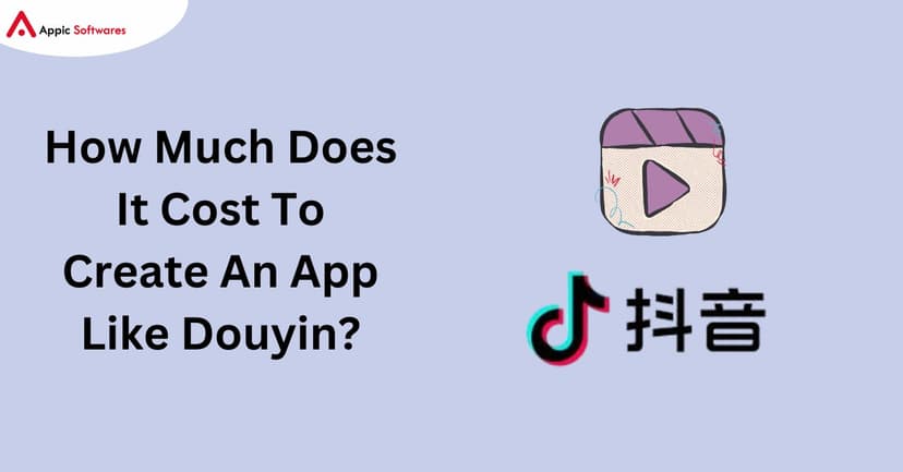 Create An App Like Douyin | Appic Softwares